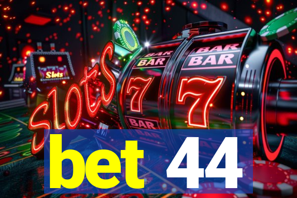 bet 44